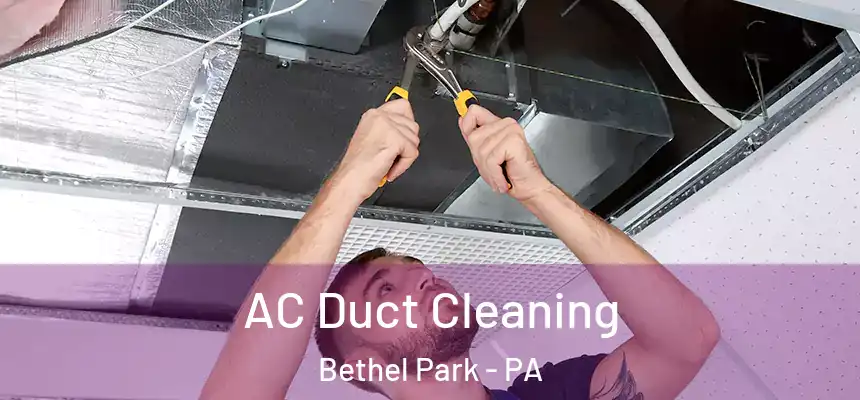  AC Duct Cleaning Bethel Park - PA