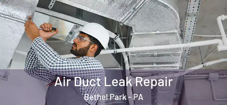 Air Duct Leak Repair Bethel Park - PA