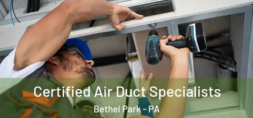  Certified Air Duct Specialists Bethel Park - PA