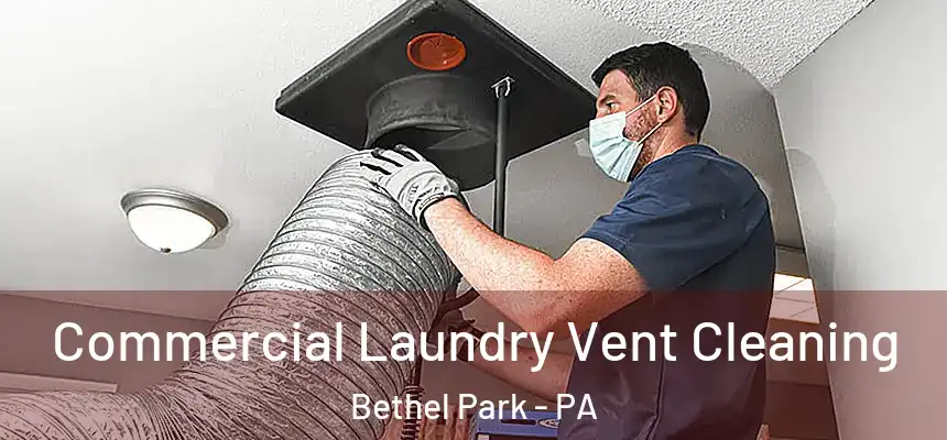 Commercial Laundry Vent Cleaning Bethel Park - PA