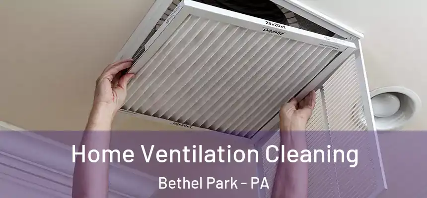  Home Ventilation Cleaning Bethel Park - PA