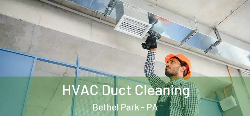  HVAC Duct Cleaning Bethel Park - PA