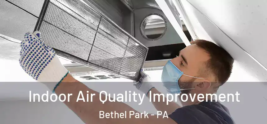 Indoor Air Quality Improvement Bethel Park - PA