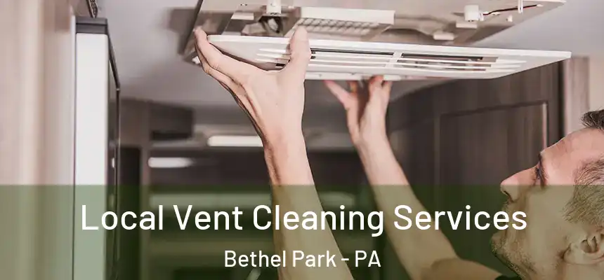  Local Vent Cleaning Services Bethel Park - PA