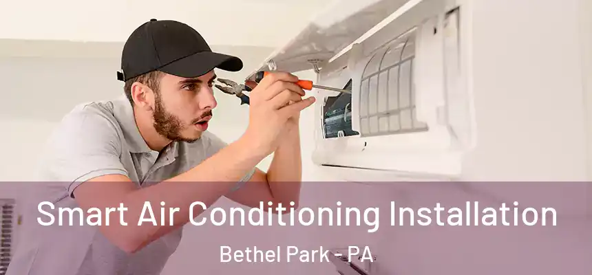  Smart Air Conditioning Installation Bethel Park - PA