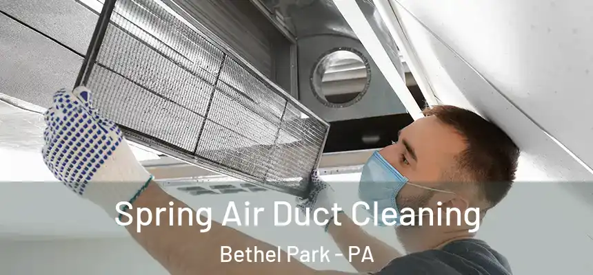  Spring Air Duct Cleaning Bethel Park - PA