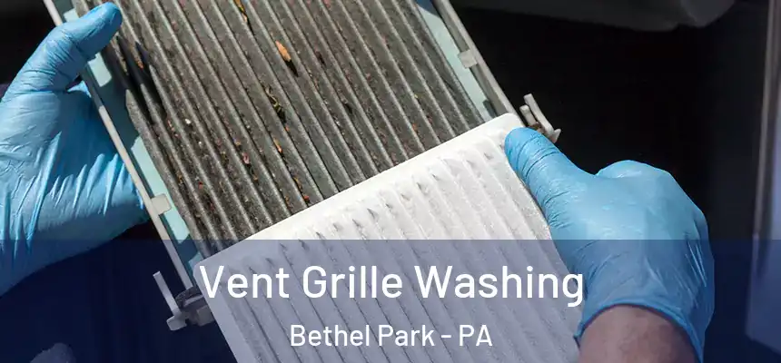  Vent Grille Washing Bethel Park - PA